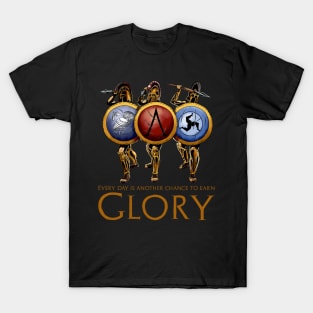 Every Day Is Another Chance To Earn Glory - Ancient Greek Hoplites T-Shirt